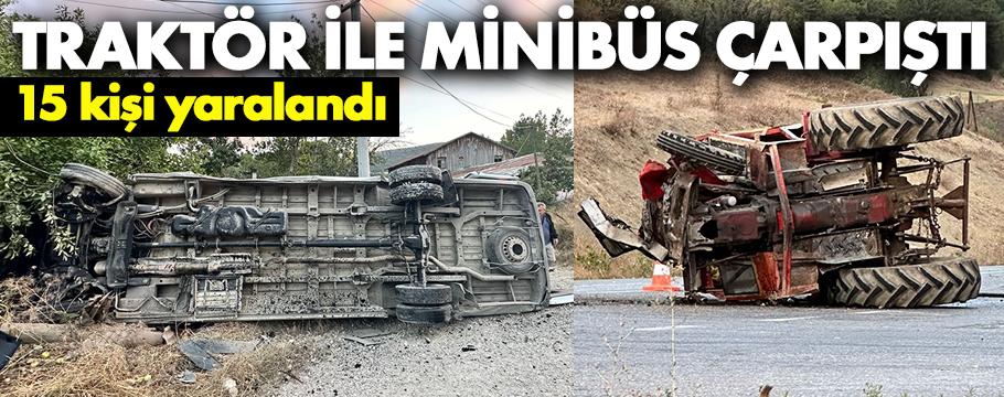 Minibüs ile traktör çarpıştı: 15 kişi yaralandı