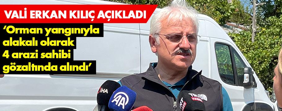 Orman yangınıyla ilgili 4 kişi gözaltına alındı