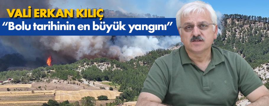 Vali Erkan Kılıç “Bolu tarihinin en büyük yangını” dedi