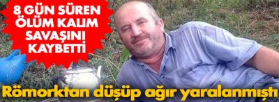 8 günlük yaşam mücadelesini kaybetti