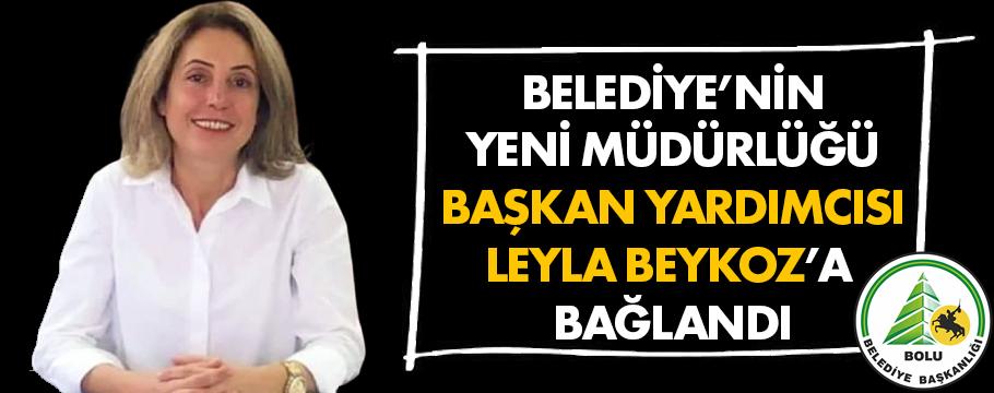 Belediye'nin yeni müdürlüğü Leyla Beykoz'a bağlandı