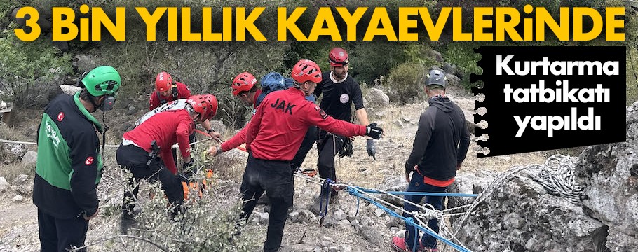 3 bin yıllık kayaevlerinde kurtarma tatbikatı