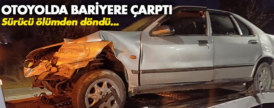 Yoldan çıkıp bariyerlere çarpan otomobilin sürücüsü yaralandı