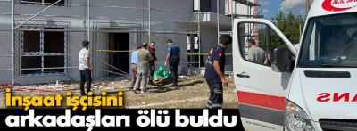 İnşaatta çalışan 55 yaşındaki işçi, ölü bulundu