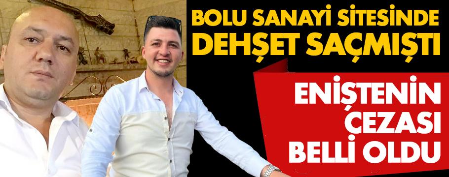 Enişte dehşetinin cezası belli oldu