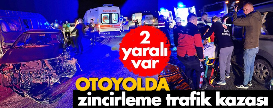 Otoyolda zincirleme kaza: 2 yaralı