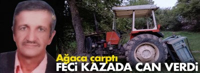 Traktör kazasında can verdi