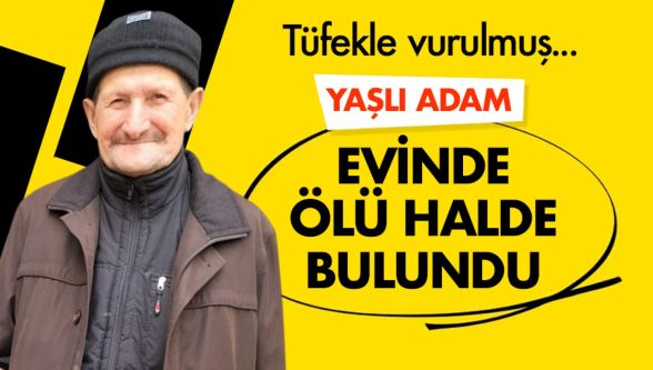 Bolu'da 83 yaşındaki adam evinde tüfekle ölü bulundu