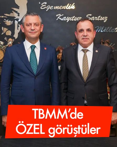 Genel Başkan Özgür Özel Milletvekili Türker Ateş görüşmesi