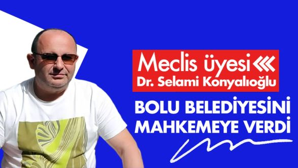 Konyalıoğlu belediyeyi mahkemeye verdi