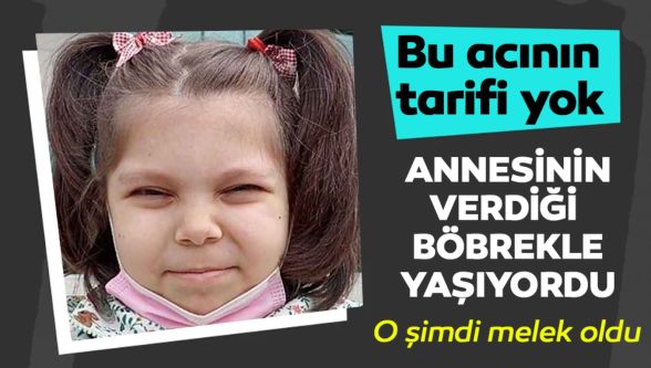 Annesinin böbreğiyle hayata tutunan Eda hayata veda etti