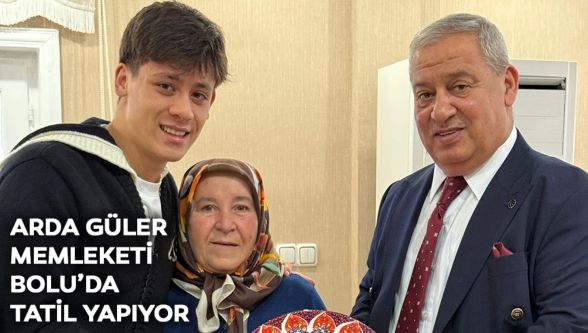 Arda Güler ata toprağı Bolu'da