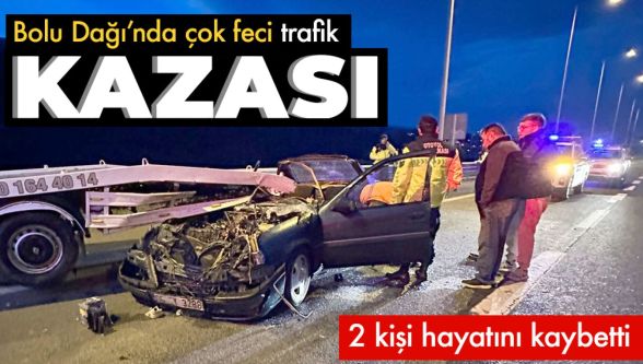 Bolu Dağı'nda feci trafik kazası: 2 kişi öldü