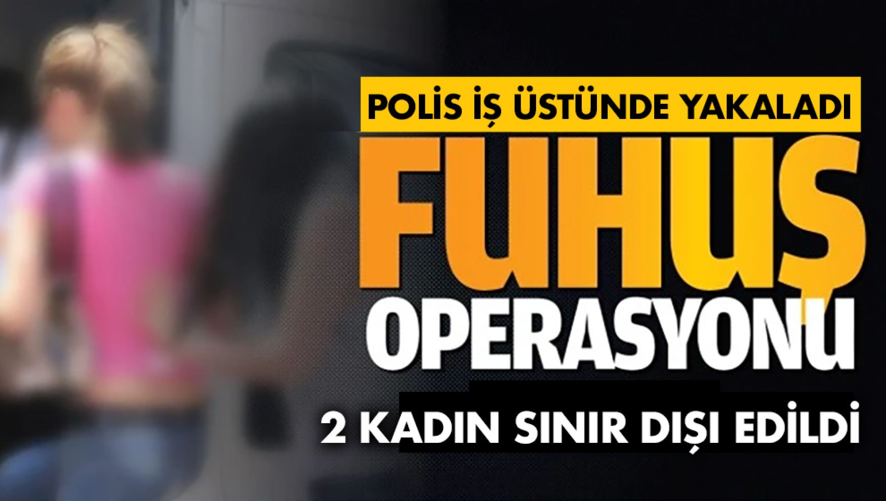 Bolu polisinden fuhuş baskını