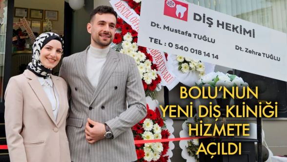 Bolu'nun yeni diş kliniği hizmet vermeye başladı