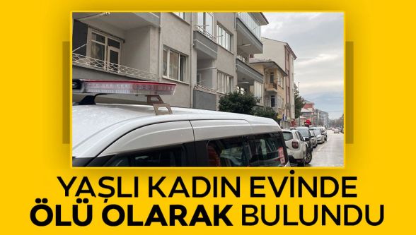 Yaşlı kadın evinde ölü bulundu