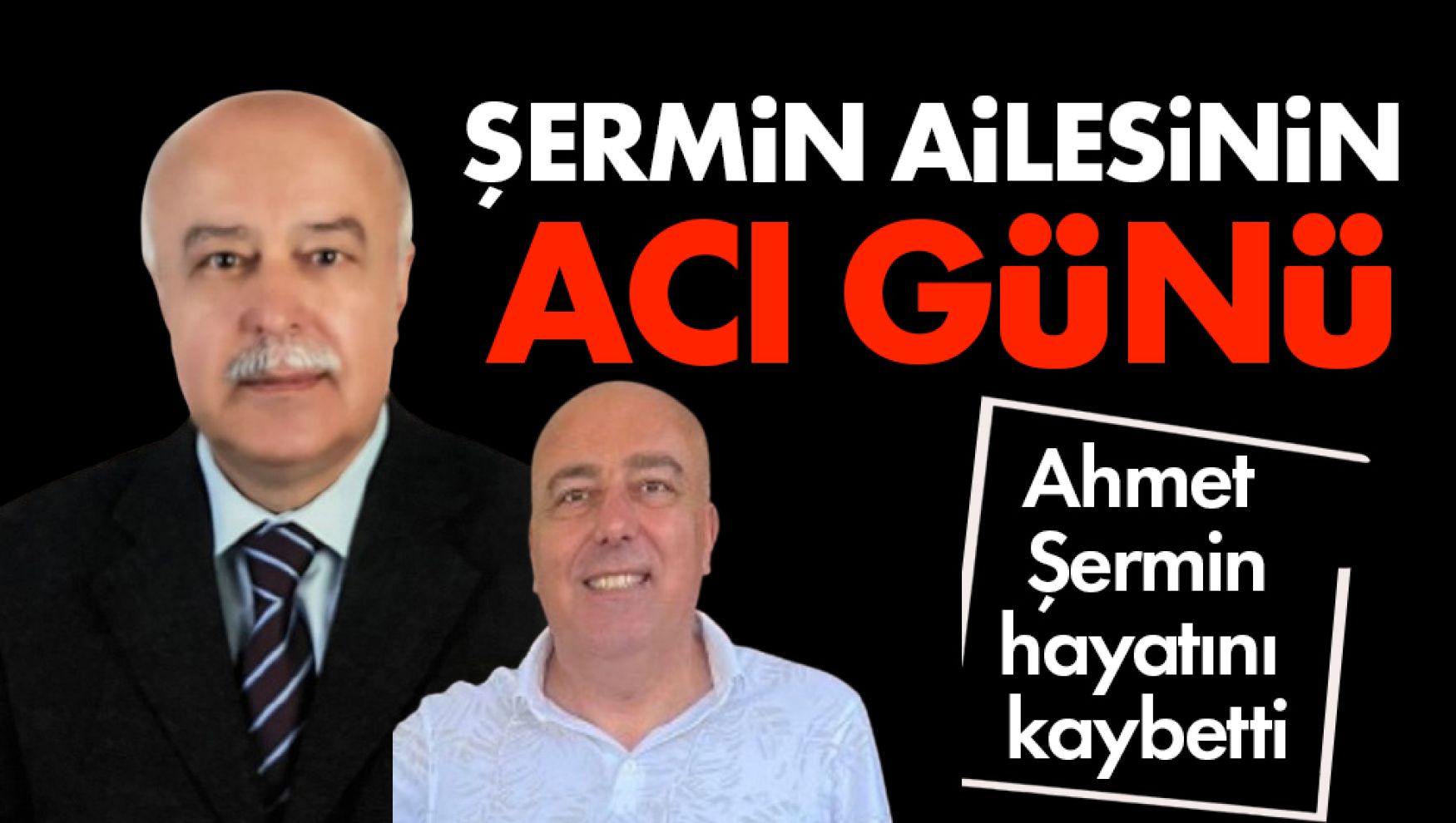 Ahmet Şermin hayatını kaybetti