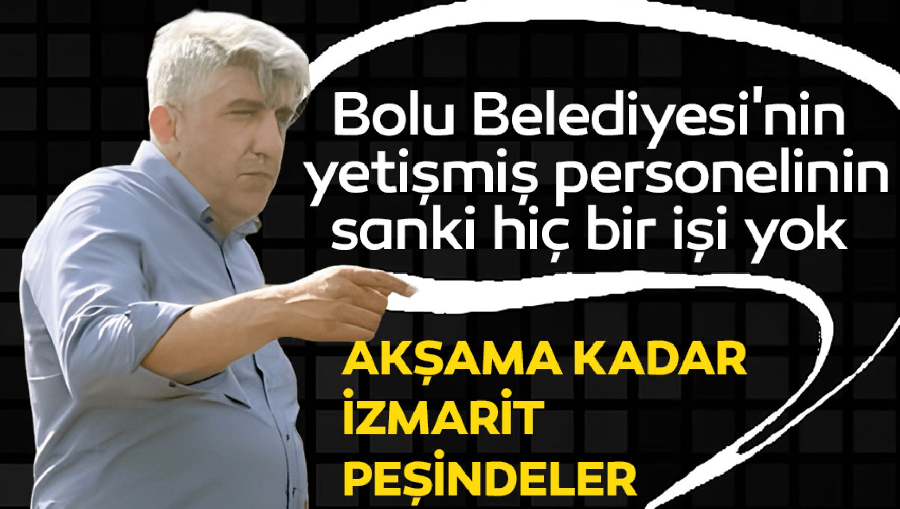 Belediye sorunları çözmek yerine izmarit peşinde koşuyor