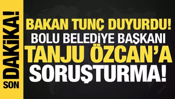 Bakan bizzat duyurdu: Tanju Özcan hakkında soruşturma başlatıldı