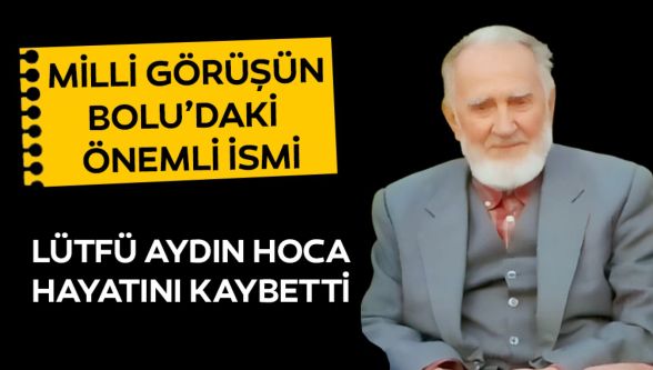 Lütfü Aydın hoca hayatını kaybetti