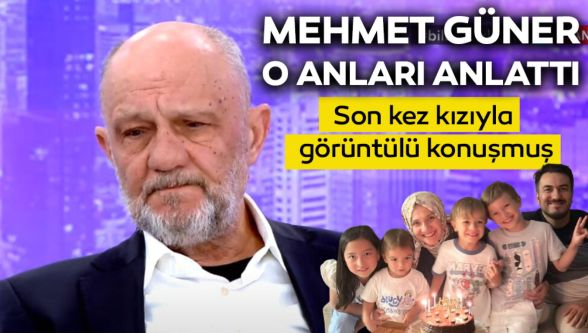 Mehmet Güner yaşadığı o acı dolu anları anlattı