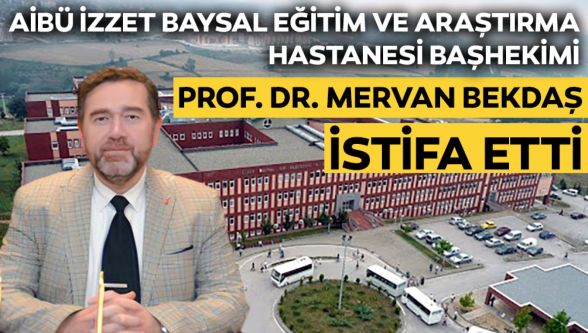 Başhekim Prof. Dr. Mervan Bekdaş istifa etti