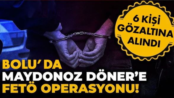Bolu'da Maydonoz Döner'e FETÖ operasyonu: 6 gözaltı
