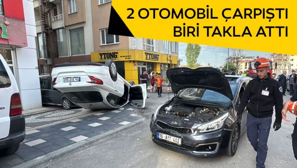 İki aracın çarpıştığı kazada otomobil takla attı: 1 yaralı