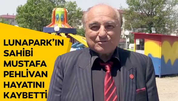 Mustafa Pehlivan hayatını kaybetti