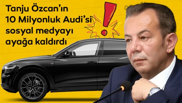 Tanju Özcan'ın Audi Q8'i sosyal medyayı salladı !