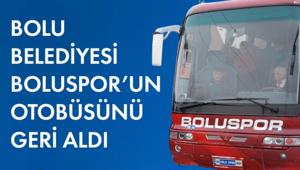 Boluspor'un otobüsünü belediye geri aldı