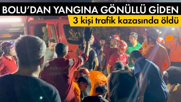 Bolu'dan Bursa'daki yangına gönüllü gittiler trafik kazasında can verdiler