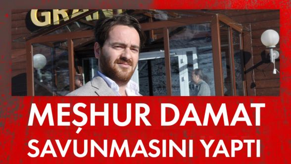 Halit Ergül'ün damadı kendini savundu