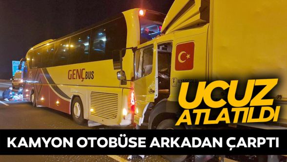Anadolu Otoyolu'nda otobüsle kamyon çarpıştı: 1 yaralı