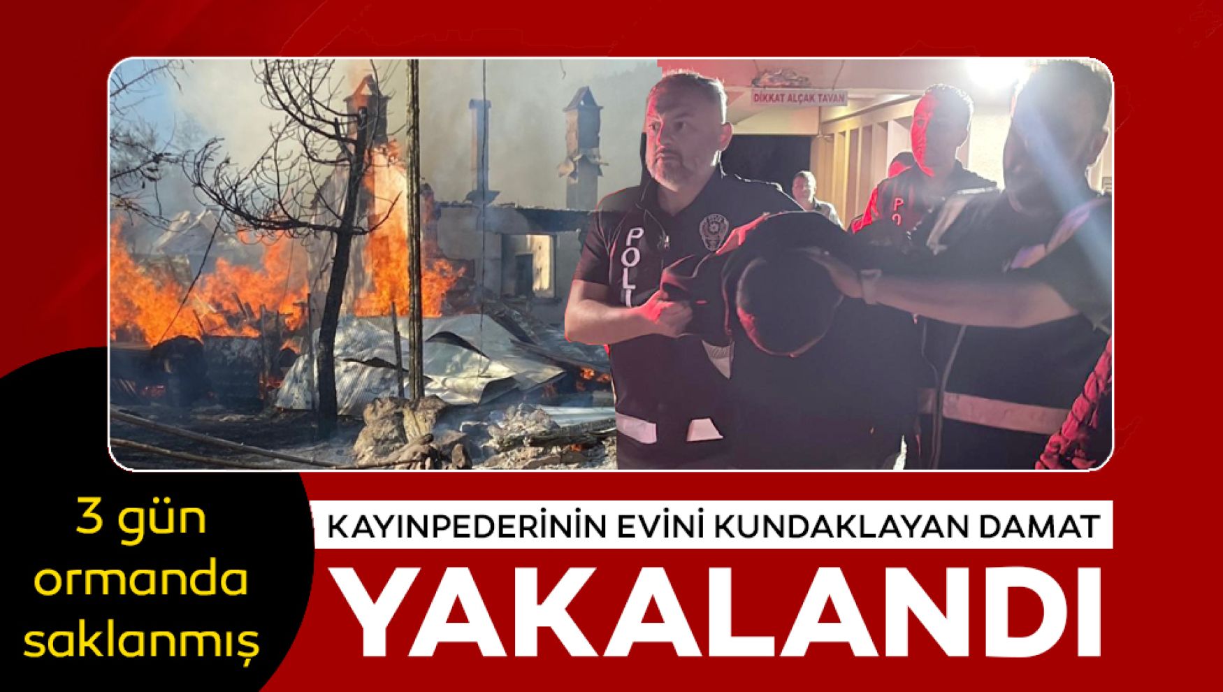 3 gün ormanda saklanan kundakçı damat şehir merkezinde yakalandı