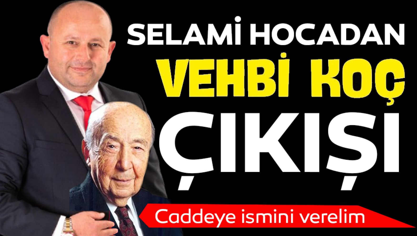 Konyalıoğlu'ndan Vehbi Koç'un ismini caddeye verelim önerisi