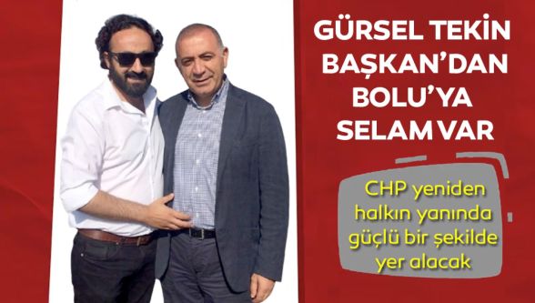 Düzgün Düzgün Bolululara Gürsel Tekin'in mesajlarını iletti