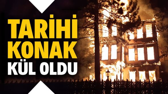 Bolu'da tarihi Keyvanlar Konağı kül oldu: Alevler geceyi aydınlattı