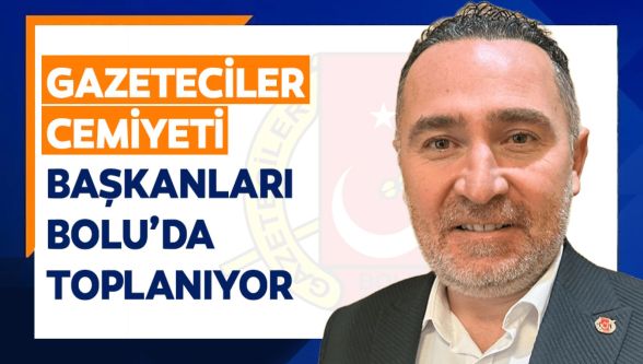 Gazeteciler Bolu'da buluşuyor