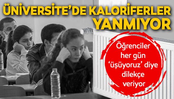 Üniversitede kalorifer krizi: Öğrenciler ve akademisyenler titrememek için dilekçe verdi