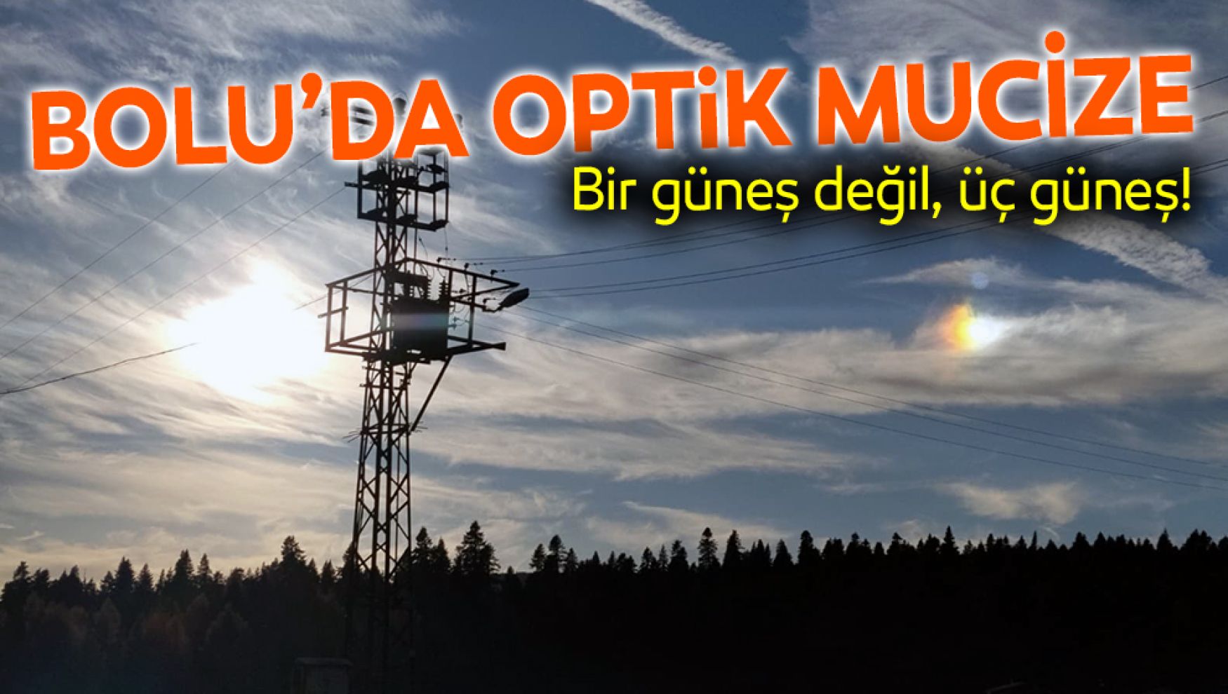 Bolu semalarında “yalancı güneş” şaşkınlığı