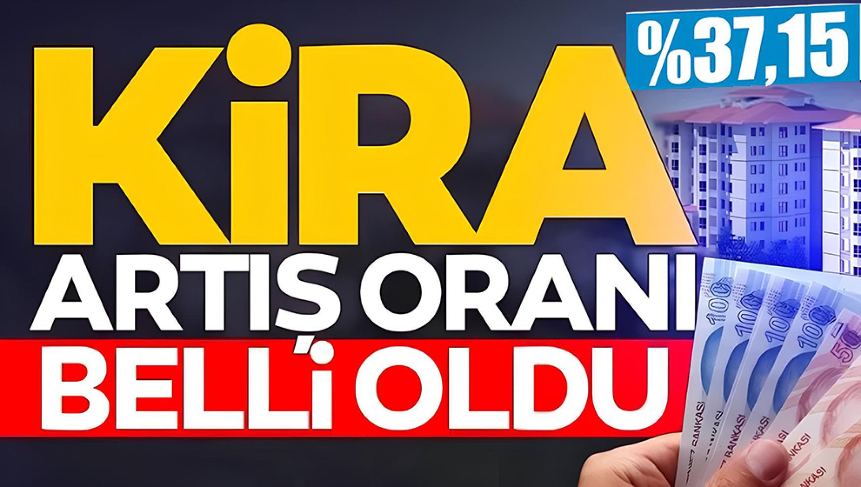 Kira artış oranı belli oldu: Zam oranı yüzde 37,15