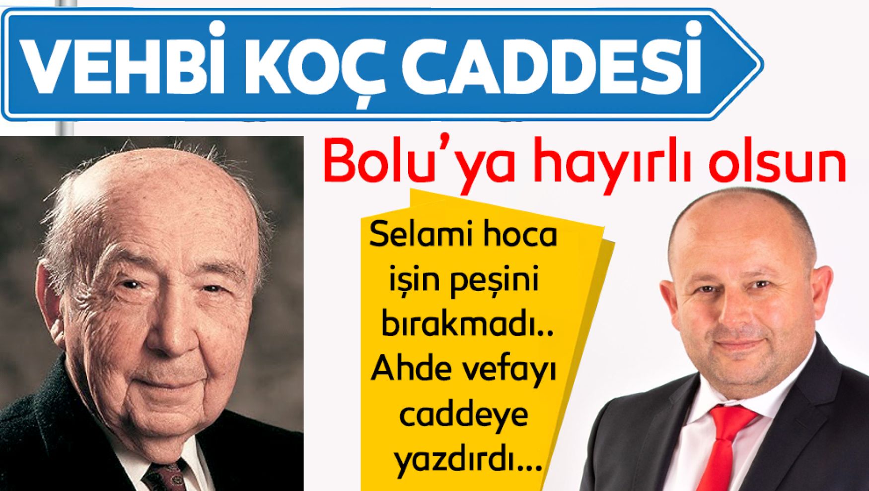 Karadere Caddesi’nin adı ‘Vehbi Koç Caddesi’ oluyor
