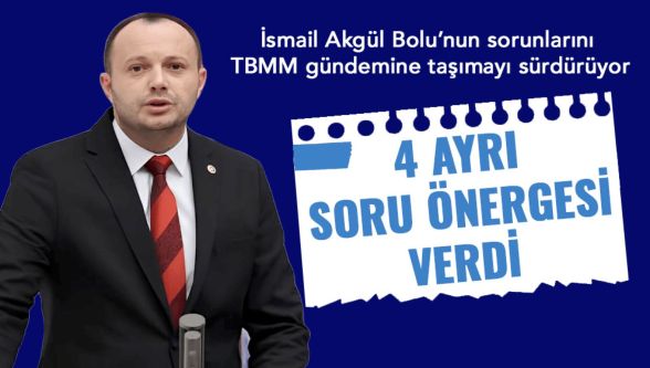 Akgül'den üç bakanlık ve Cumhurbaşkanı Yardımcısına kapsamlı önergeler