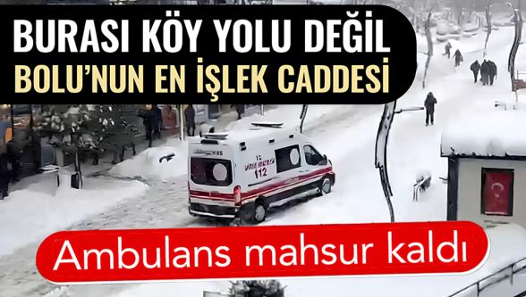 Bolu'da ambulans dakikalarca yolda mahsur kaldı