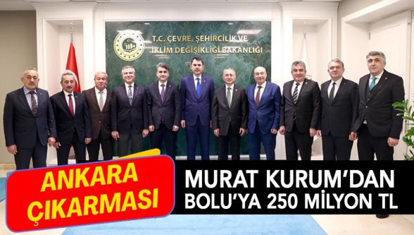 Bolu'ya 250 Milyon TL'lik müjde
