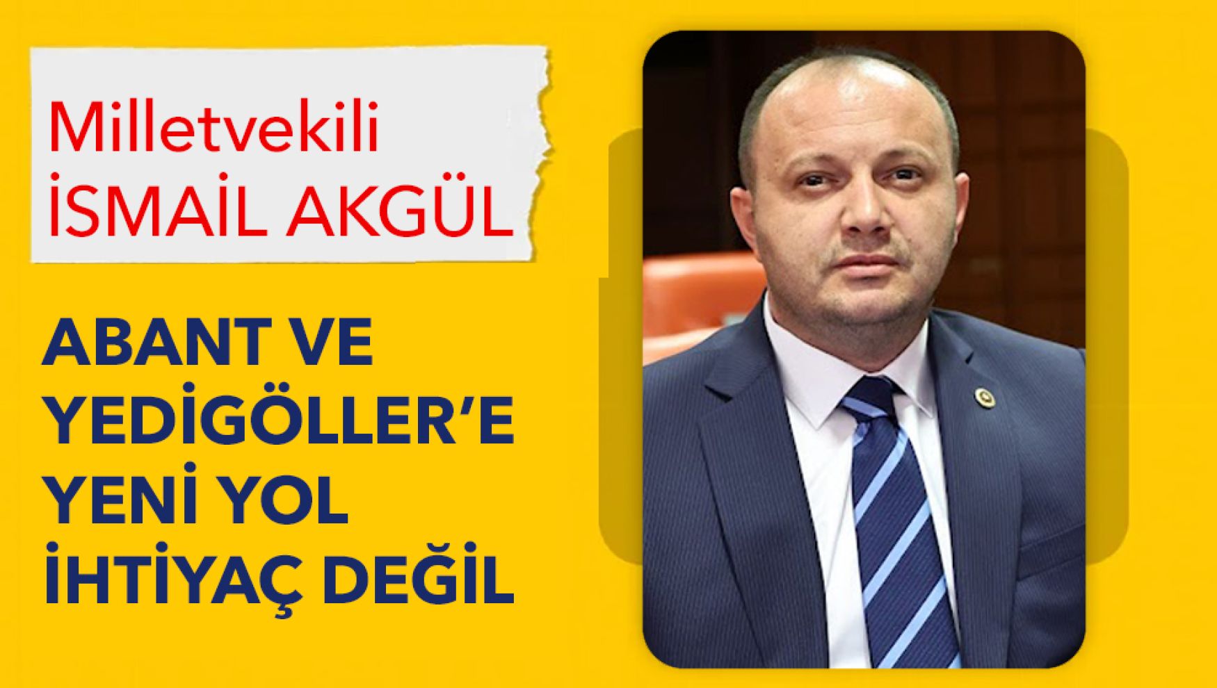 Bolu milletvekili Akgül: Abant ve Yedigöller’de ihtiyaç yeni yol değil, mevcut yolların yenilenmesi