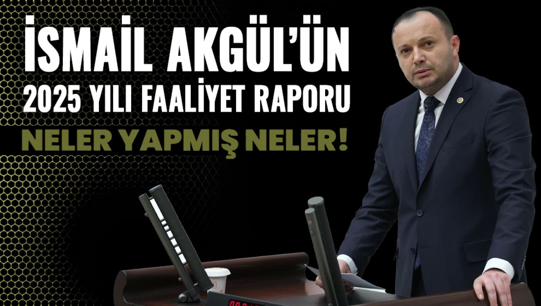 Bolu Milletvekili İsmail Akgül'ün 2025 yılı TBMM çalışmaları