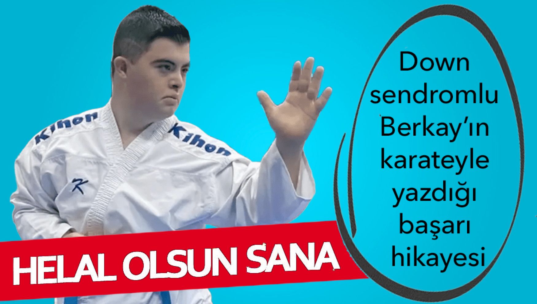 Down sendromunu karatede yendi: Berkay'dan büyük başarılar