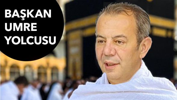 Tanju Özcan umreye gidiyor